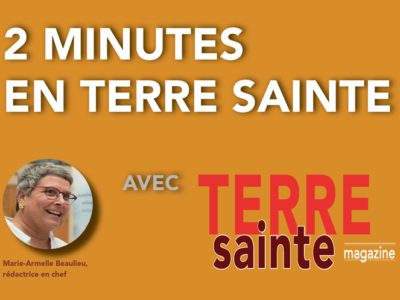 2 minutes en Terre Sainte – 07/04/2020